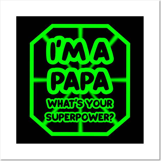 I'm a papa, what's your superpower? Wall Art by colorsplash